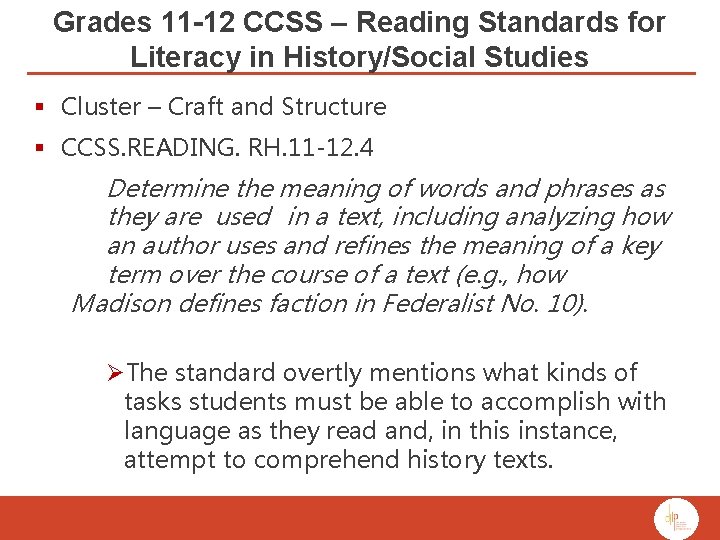 Grades 11 -12 CCSS – Reading Standards for Literacy in History/Social Studies § Cluster