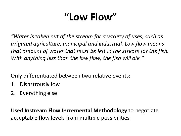 “Low Flow” “Water is taken out of the stream for a variety of uses,