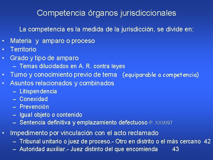 Competencia órganos jurisdiccionales La competencia es la medida de la jurisdicción, se divide en: