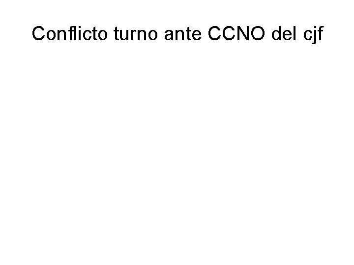 Conflicto turno ante CCNO del cjf 