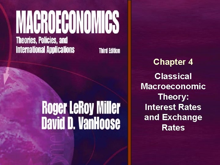 Chapter 4 Classical Macroeconomic Theory: Interest Rates and Exchange Rates 