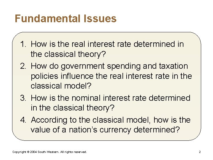 Fundamental Issues 1. How is the real interest rate determined in the classical theory?