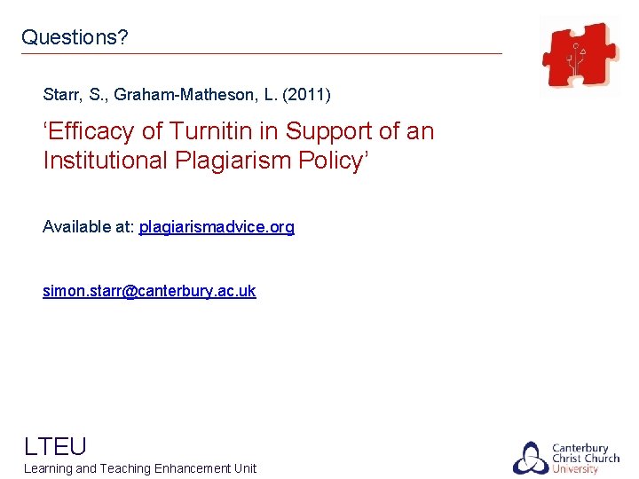 Questions? Starr, S. , Graham-Matheson, L. (2011) ‘Efficacy of Turnitin in Support of an