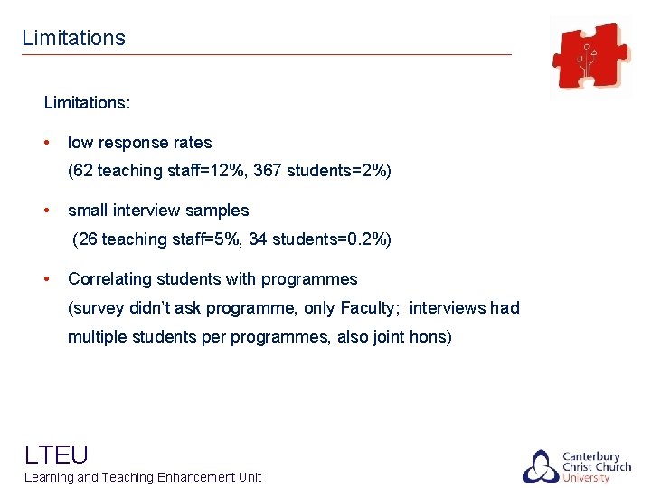 Limitations: • low response rates (62 teaching staff=12%, 367 students=2%) • small interview samples