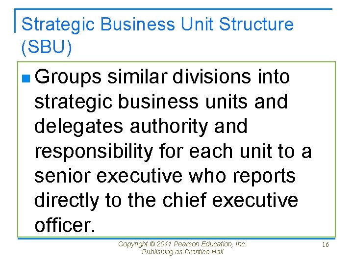 Strategic Business Unit Structure (SBU) n Groups similar divisions into strategic business units and
