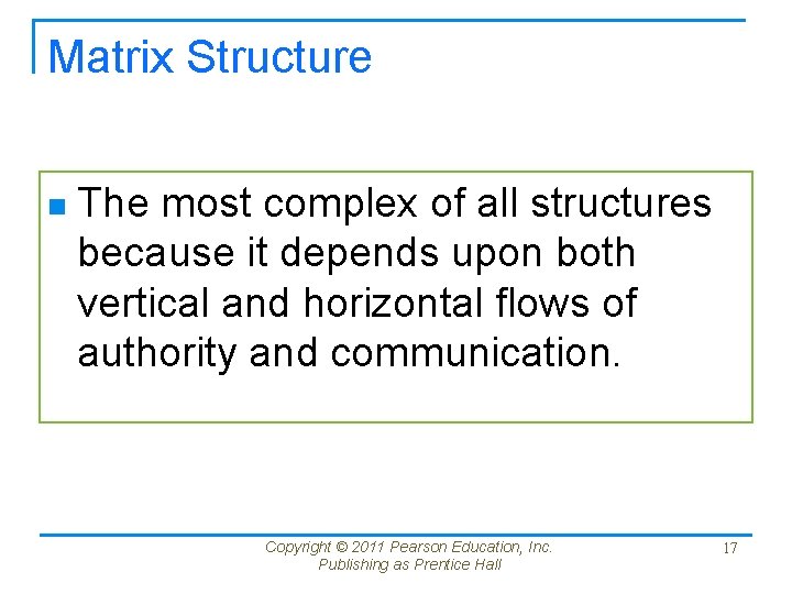Matrix Structure n The most complex of all structures because it depends upon both