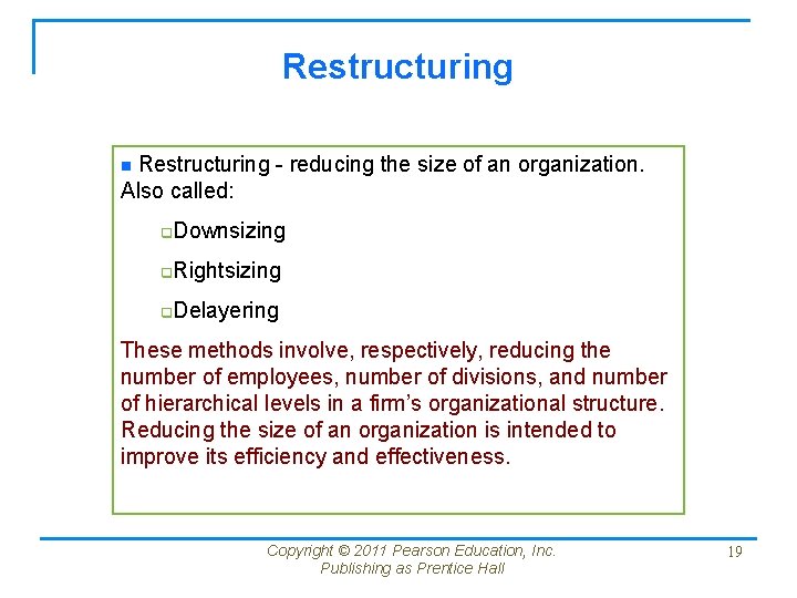 Restructuring - reducing the size of an organization. Also called: n Downsizing q Rightsizing