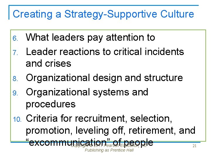Creating a Strategy-Supportive Culture 6. 7. 8. 9. 10. What leaders pay attention to