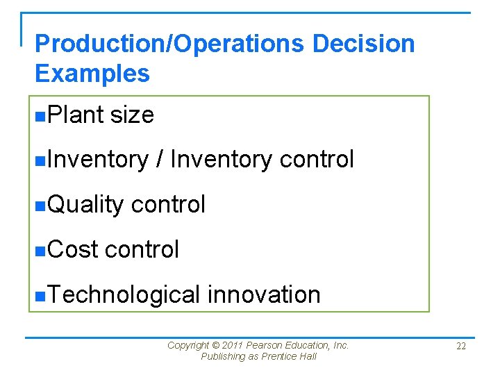 Production/Operations Decision Examples n. Plant size n. Inventory n. Quality n. Cost / Inventory