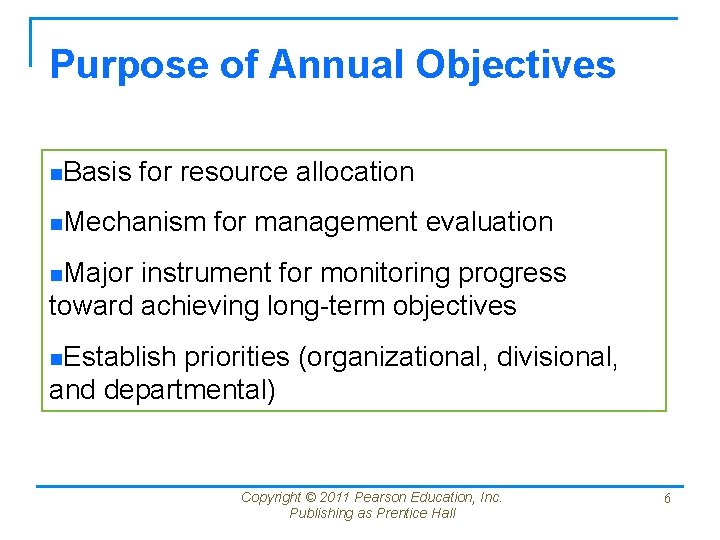 Purpose of Annual Objectives n. Basis for resource allocation n. Mechanism for management evaluation