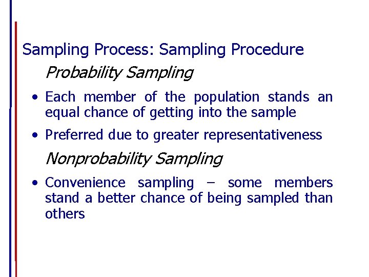 Sampling Process: Sampling Procedure Probability Sampling • Each member of the population stands an