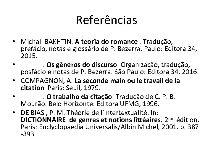 Referências • Michail BAKHTIN. A teoria do romance. Tradução, prefácio, notas e glossário de