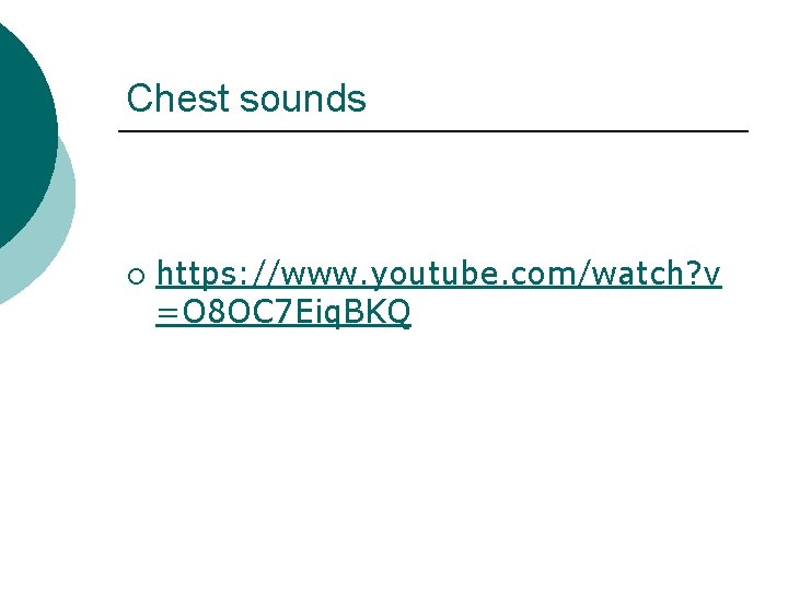 Chest sounds ¡ https: //www. youtube. com/watch? v =O 8 OC 7 Eiq. BKQ