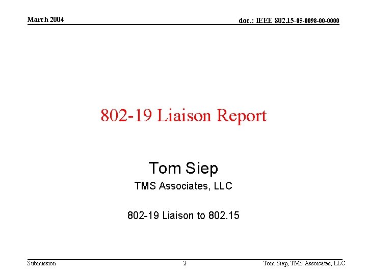 March 2004 doc. : IEEE 802. 15 -05 -0098 -00 -0000 802 -19 Liaison