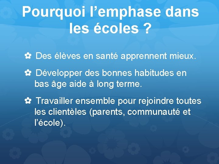 Pourquoi l’emphase dans les écoles ? ✿ Des élèves en santé apprennent mieux. ✿