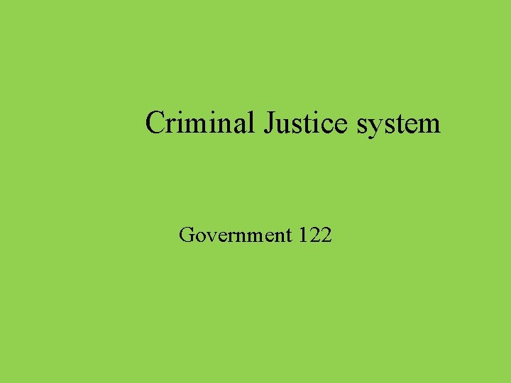 Criminal Justice system Government 122 