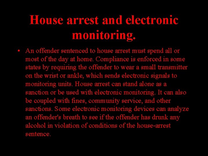 House arrest and electronic monitoring. • An offender sentenced to house arrest must spend