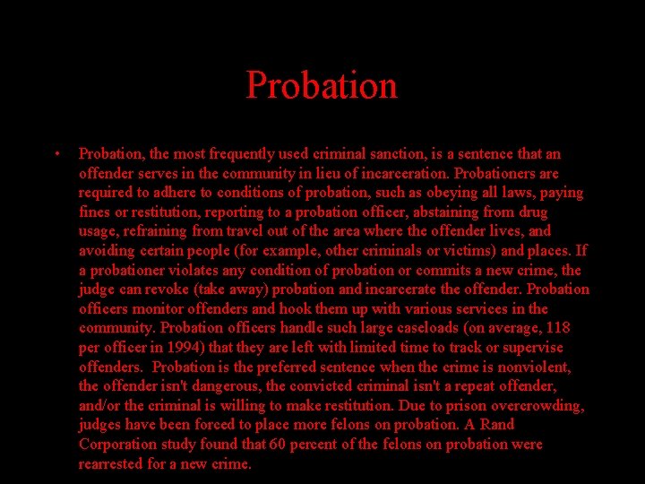 Probation • Probation, the most frequently used criminal sanction, is a sentence that an