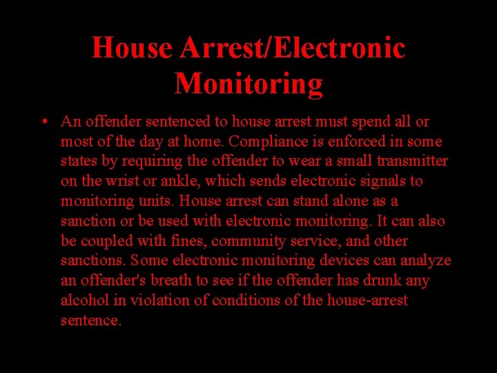 House Arrest/Electronic Monitoring • An offender sentenced to house arrest must spend all or