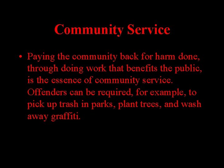 Community Service • Paying the community back for harm done, through doing work that