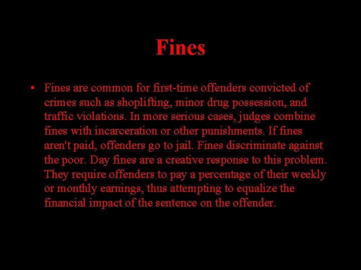 Fines • Fines are common for first-time offenders convicted of crimes such as shoplifting,