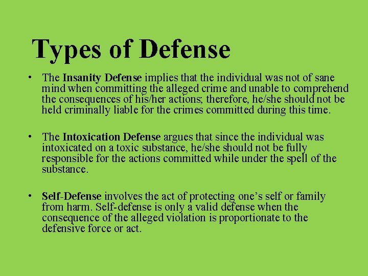 Types of Defense • The Insanity Defense implies that the individual was not of