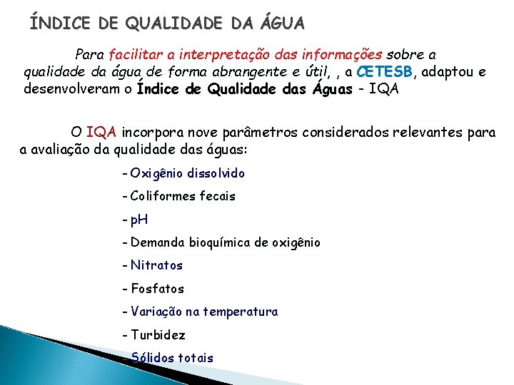 ÍNDICE DE QUALIDADE DA ÁGUA Para facilitar a interpretação das informações sobre a qualidade