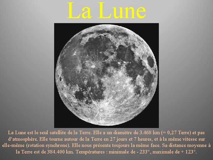 La Lune est le seul satellite de la Terre. Elle a un diamètre de