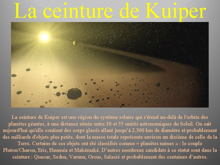 La ceinture de Kuiper est une région du système solaire qui s'étend au-delà de