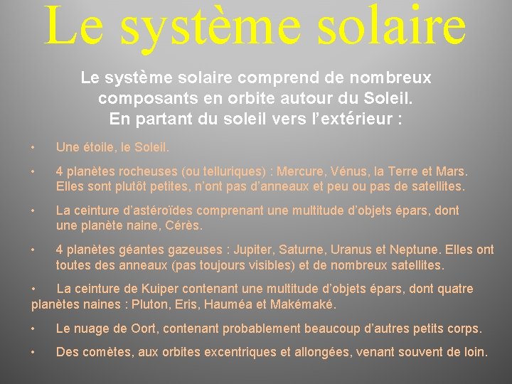 Le système solaire comprend de nombreux composants en orbite autour du Soleil. En partant