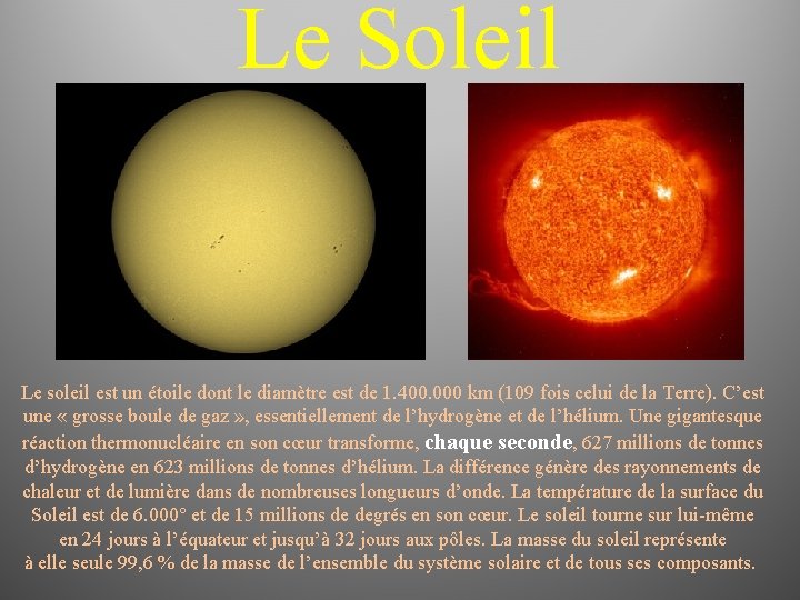 Le Soleil Le soleil est un étoile dont le diamètre est de 1. 400.