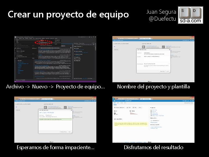 Crear un proyecto de equipo User Name Juan Segura @Duefectu Archivo -> Nuevo ->