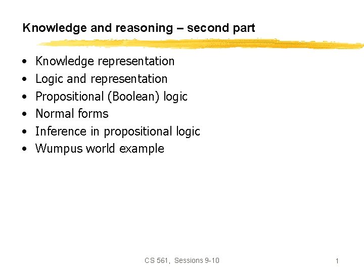 Knowledge and reasoning – second part • • • Knowledge representation Logic and representation