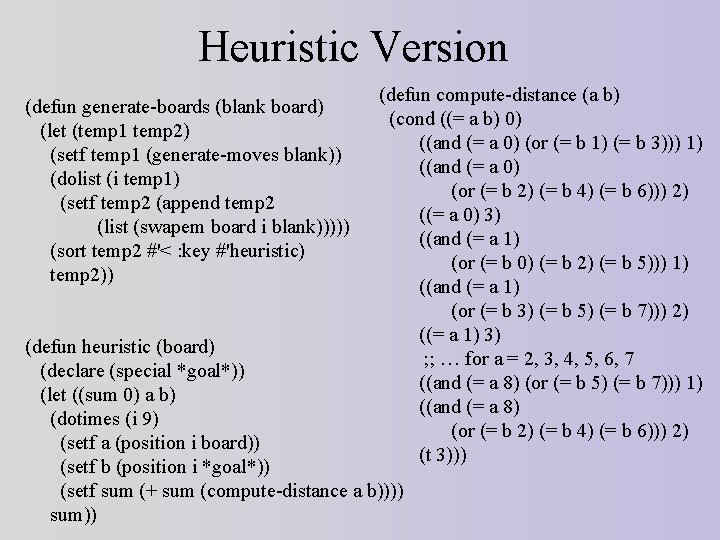 Heuristic Version (defun generate-boards (blank board) (let (temp 1 temp 2) (setf temp 1