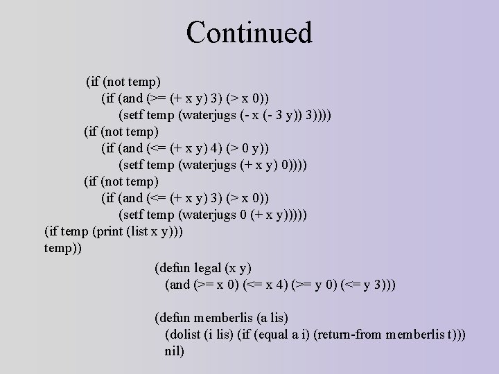 Continued (if (not temp) (if (and (>= (+ x y) 3) (> x 0))