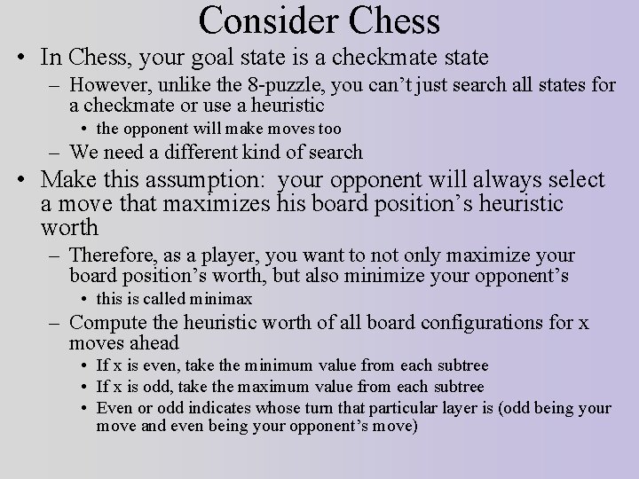 Consider Chess • In Chess, your goal state is a checkmate state – However,