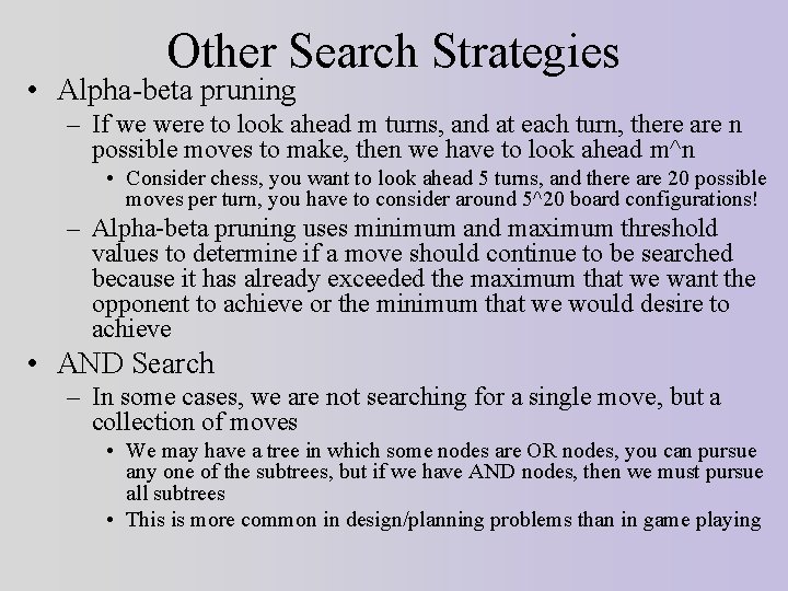 Other Search Strategies • Alpha-beta pruning – If we were to look ahead m