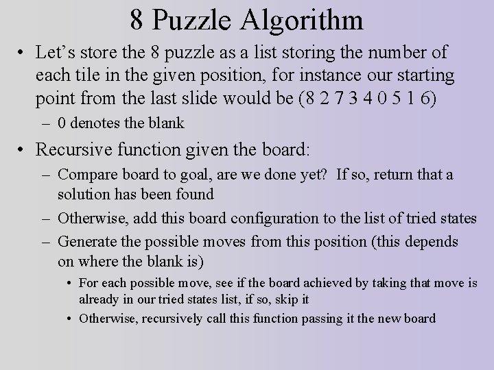 8 Puzzle Algorithm • Let’s store the 8 puzzle as a list storing the