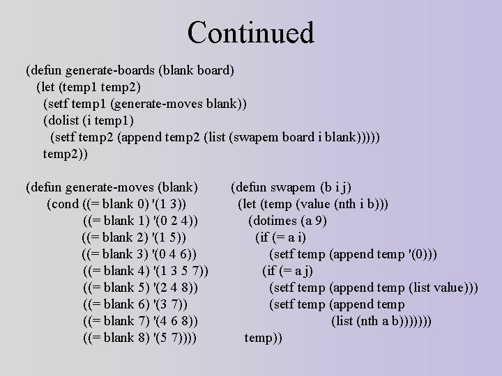 Continued (defun generate-boards (blank board) (let (temp 1 temp 2) (setf temp 1 (generate-moves