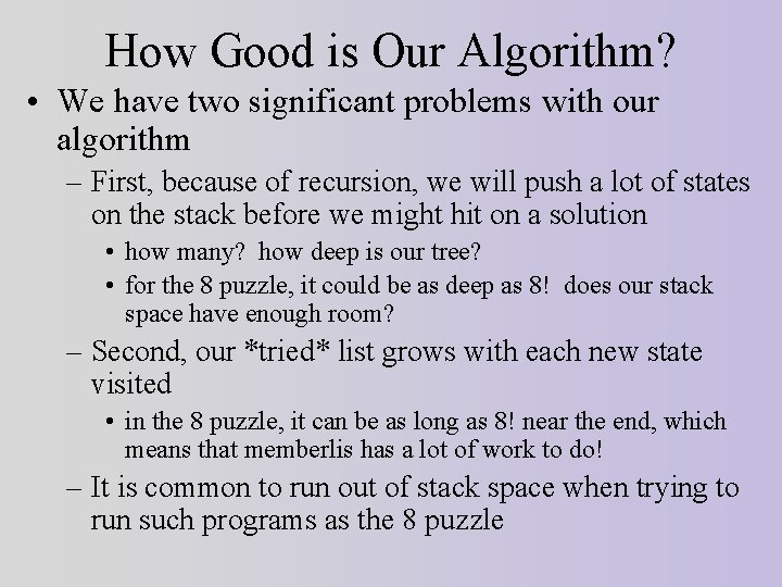 How Good is Our Algorithm? • We have two significant problems with our algorithm