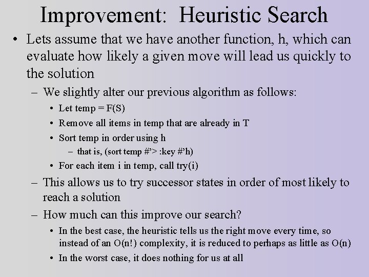 Improvement: Heuristic Search • Lets assume that we have another function, h, which can