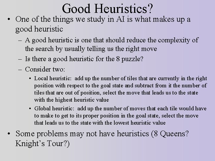 Good Heuristics? • One of the things we study in AI is what makes