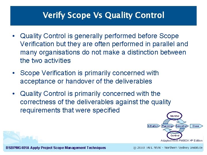 Verify Scope Vs Quality Control • Quality Control is generally performed before Scope Verification