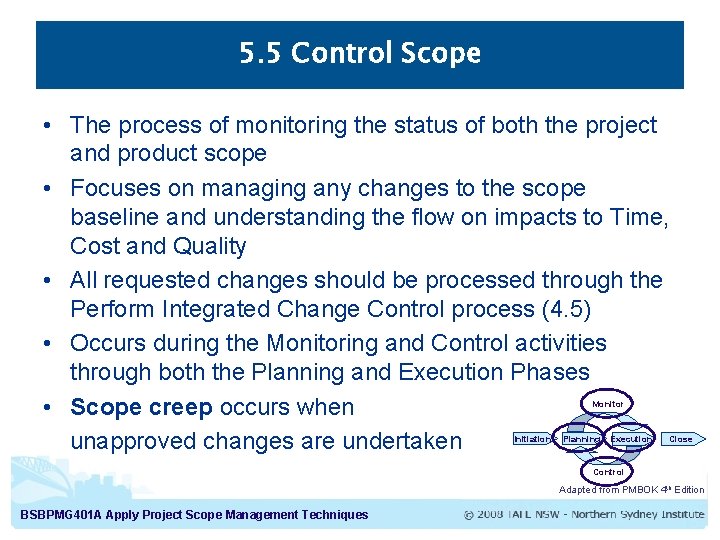5. 5 Control Scope • The process of monitoring the status of both the