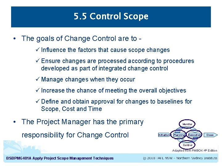 5. 5 Control Scope • The goals of Change Control are to ü Influence