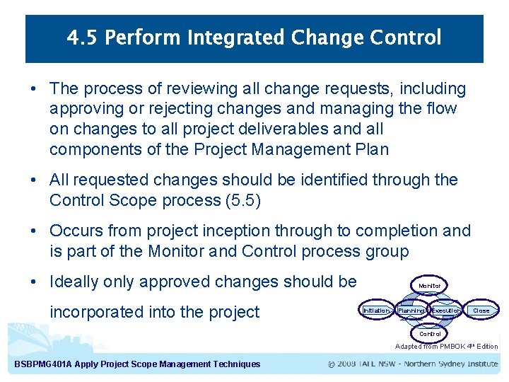 4. 5 Perform Integrated Change Control • The process of reviewing all change requests,