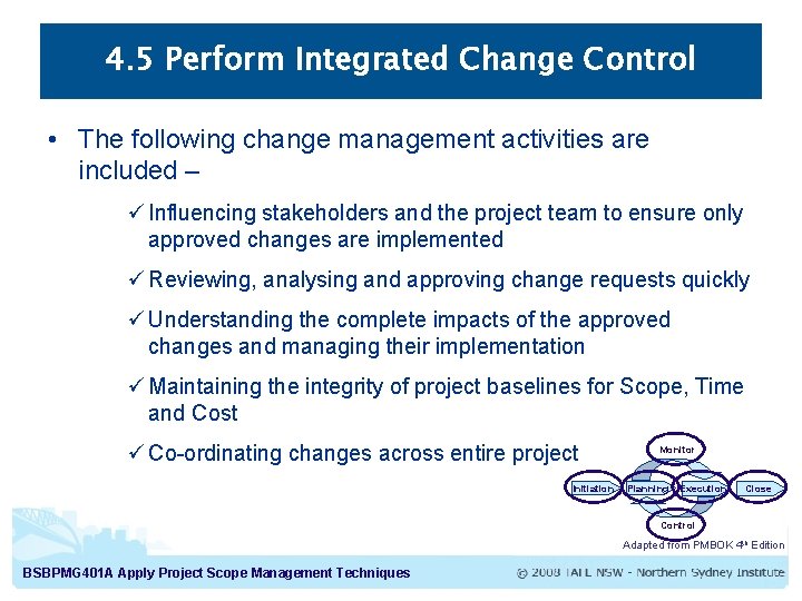 4. 5 Perform Integrated Change Control • The following change management activities are included