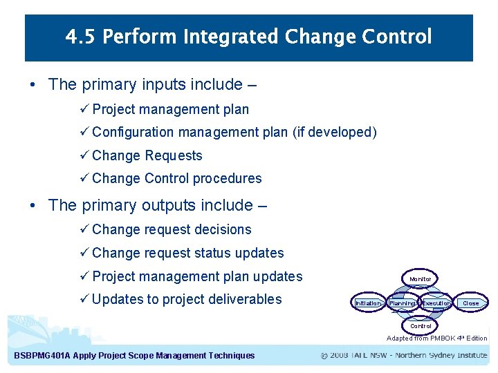 4. 5 Perform Integrated Change Control • The primary inputs include – ü Project