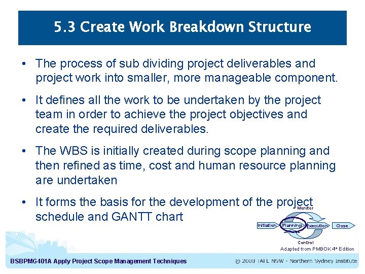 5. 3 Create Work Breakdown Structure • The process of sub dividing project deliverables
