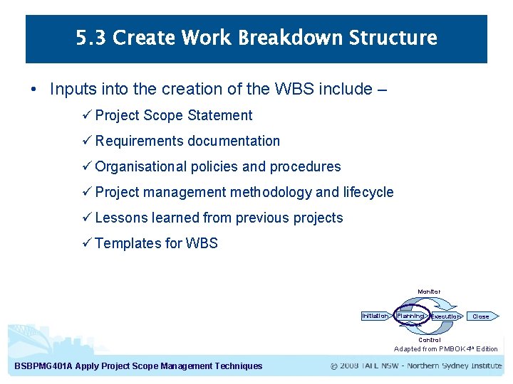 5. 3 Create Work Breakdown Structure • Inputs into the creation of the WBS